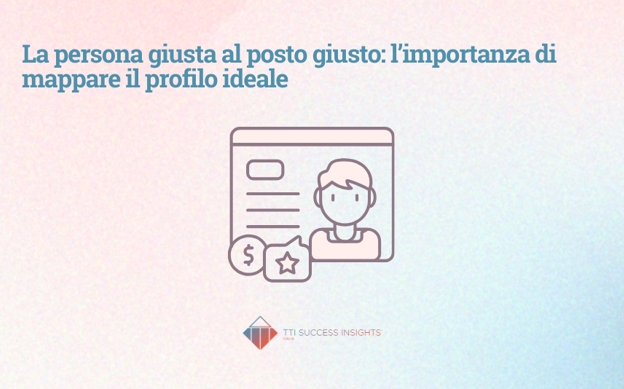 La Persona Giusta Al Posto Giusto L Importanza Di Mappare Il Profilo Ideale