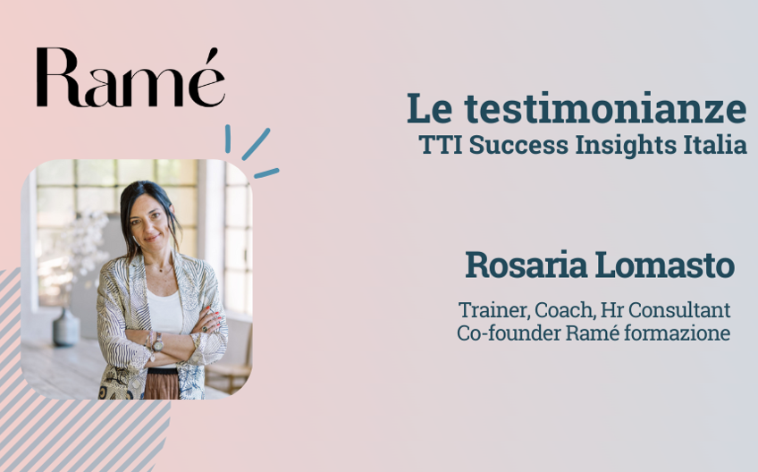 Le testimonianze di TTI Success Insights: Rosaria Lomasto